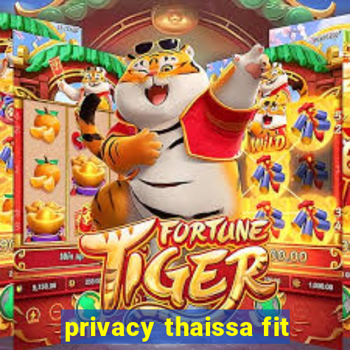 privacy thaissa fit